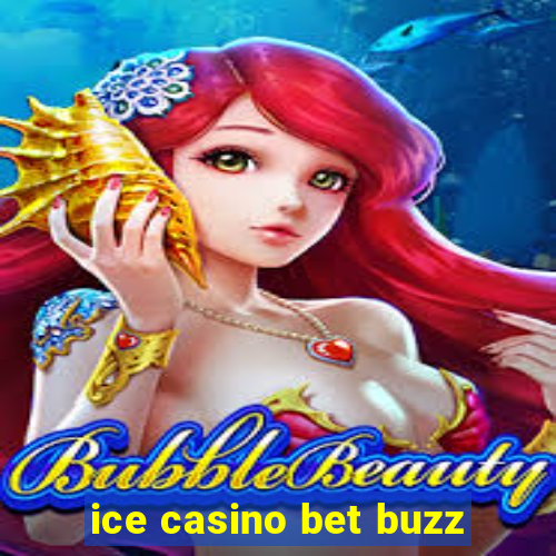 ice casino bet buzz